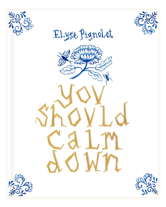 Elyse Pignolet: You Should Calm Down [Hardcover]