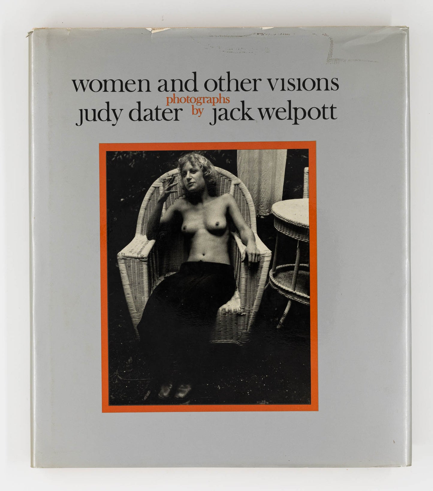 Women and Other Visions – Judy Dater, Jack Welpott [Signed, 1st Ed.]