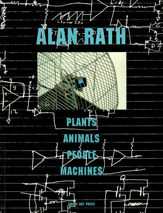Alan Rath: Plants Animals People Machines