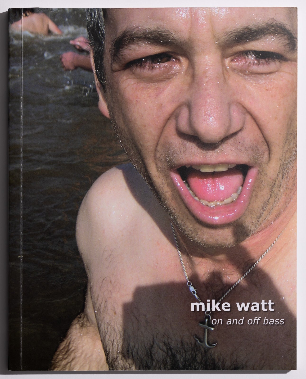Mike Watt: On an Off Bass [Softcover, Signed]