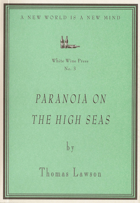 Paranoia on the High Seas by Thomas Lawson [White Wine Press No. 3]