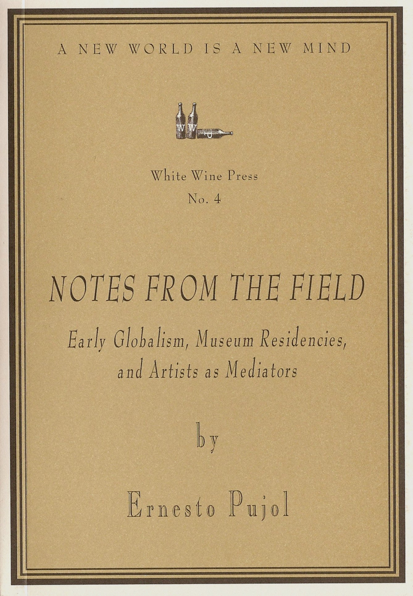 Notes From the Field by Ernesto Pujol [White Wine Press No. 4]