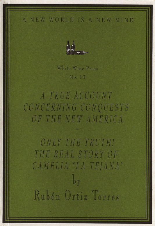 A True Account Concerning Conquests of the New America by Rubén Ortiz Torres [White Wine Press 13]