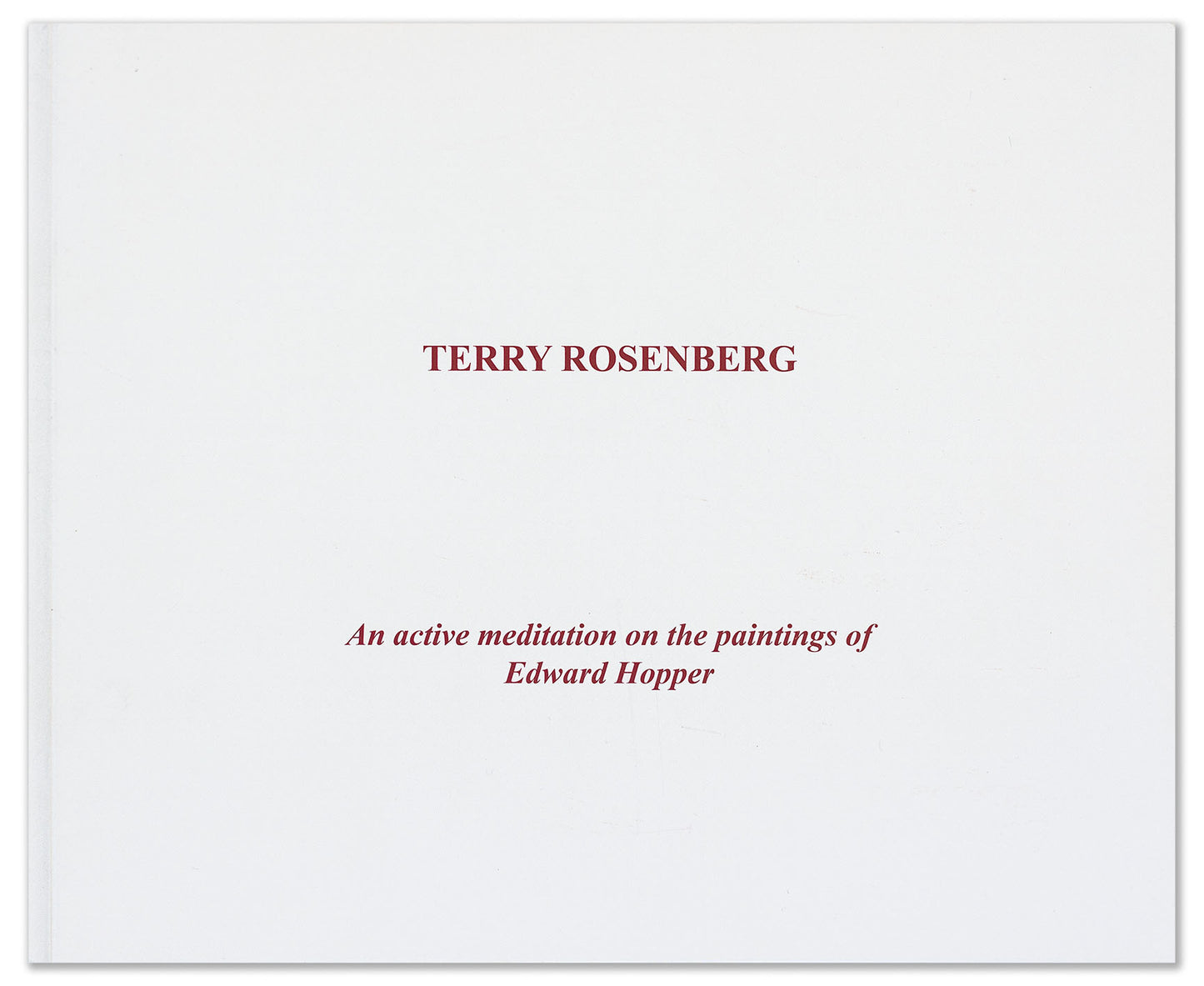 Terry Rosenberg: An active meditation on the paintings of Edward Hopper [softcover]