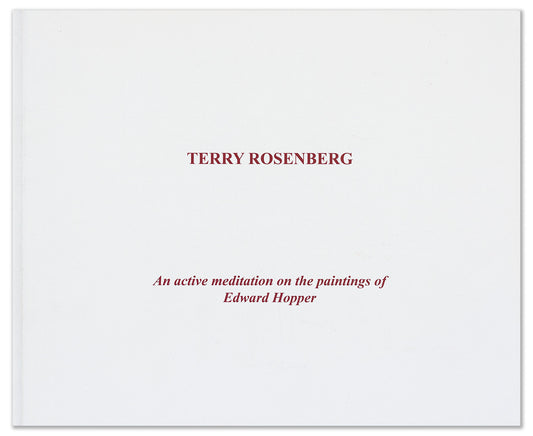 Terry Rosenberg: An active meditation on the paintings of Edward Hopper [softcover]