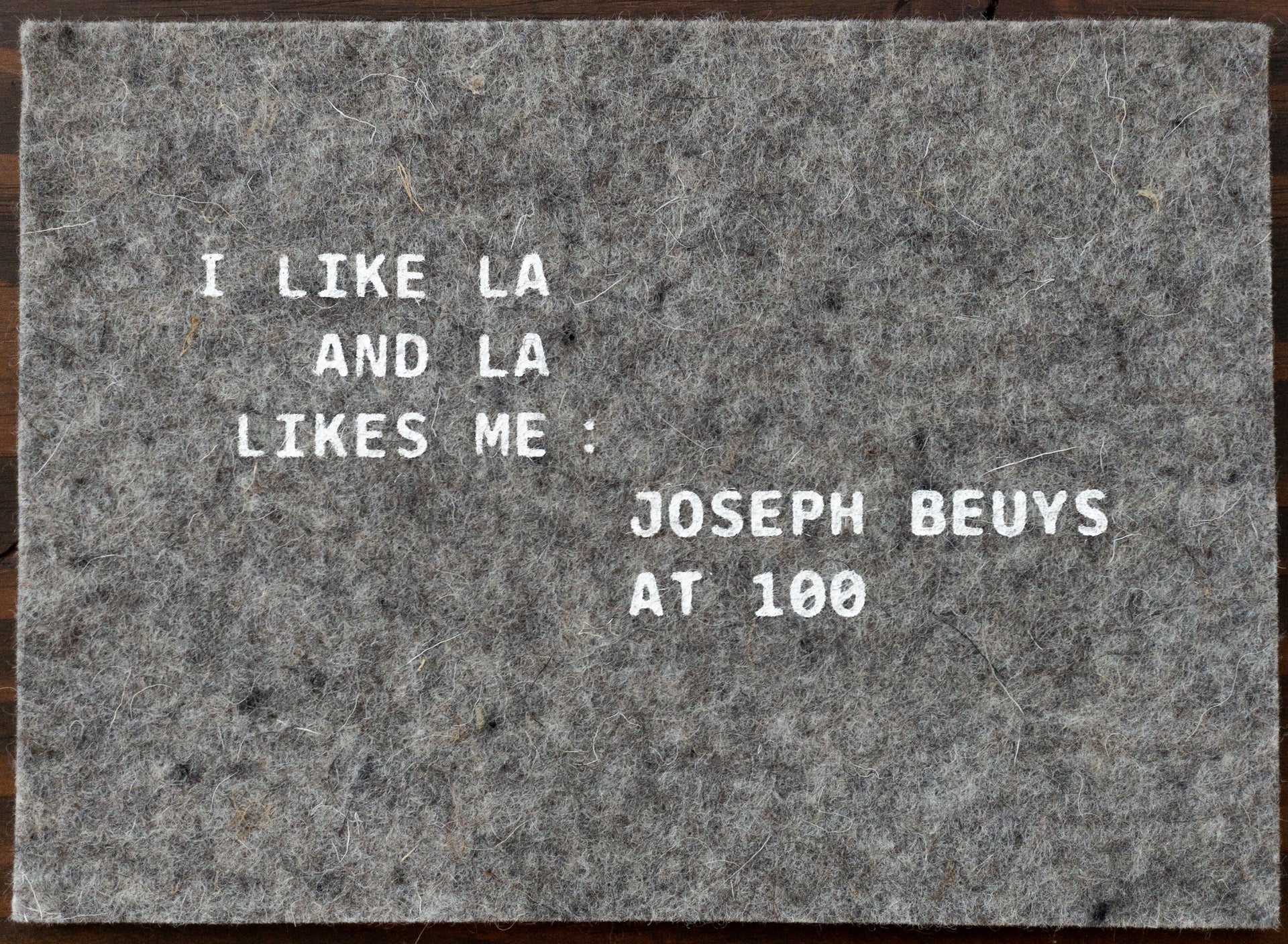I Like LA and LA Likes Me: Joseph Beuys at 100 [Felt Postcard]